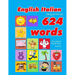 English - Italian Bilingual First Top 624 Words Educational Activity Book for Kids: Easy vocabulary learning flashcards best for infants babies toddle