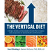 The Vertical Diet: A Simple, Sensible, and Sustainable Lifestyle Plan to Improve Body Composition for Optimal Health and Performance