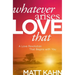 Whatever Arises, Love That: A Love Revolution That Begins with You