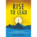 RISE to Lead: The Ultimate Guide to Take Your Leadership to a Higher Level