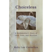 Choiceless: A Birthmother'S Story of Love, Loss & Reunion