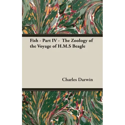 Fish - Part IV - The Zoology of the Voyage of H.M.S Beagle; Under the Command of Captain Fitzroy - During the Years 1832 to 1836