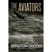 The Aviators: Eddie Rickenbacker, Jimmy Doolittle, Charles Lindbergh, and the Epic Age of Flight