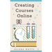 Creating Courses Online: Learn the Fundamental Tips, Tricks, and Strategies of Making the Best Online Courses to Engage Students.