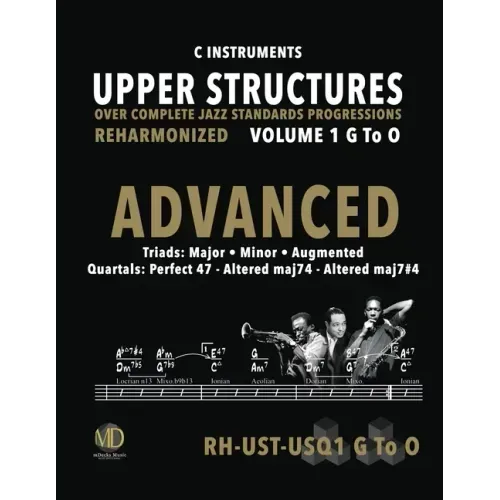 Upper Structures: Advanced Volume 1 G to O (C Instruments): Over Complete Jazz Standards Progressions Reharmonized