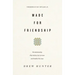 Made for Friendship: The Relationship That Halves Our Sorrows and Doubles Our Joys