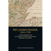 Rev. James Fraser, 1634-1709: A New Perspective on the Scottish Highlands Before Culloden