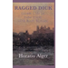 Ragged Dick -Or- Street Life in New York with Boot-Blacks