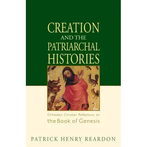 Creation and the Patriarchal Histories: Orthodox Christian Reflections on the Book of Genesis