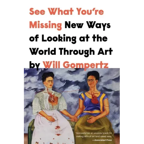 See What You're Missing: New Ways of Looking at the World Through Art