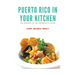Puerto Rico in your Kitchen: The Essence of the Caribbean Flavors
