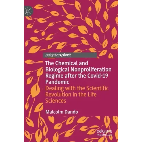 The Chemical and Biological Nonproliferation Regime After the Covid-19 Pandemic: Dealing with the Scientific Revolution in the Life Sciences