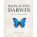 Replacing Darwin: The New Origin of Species