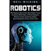 Robotics: What Beginners Need to Know about Robotic Process Automation, Mobile Robots, Artificial Intelligence, Machine Learning