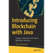 Introducing Blockchain with Java: Program, Implement, and Extend Blockchains with Java