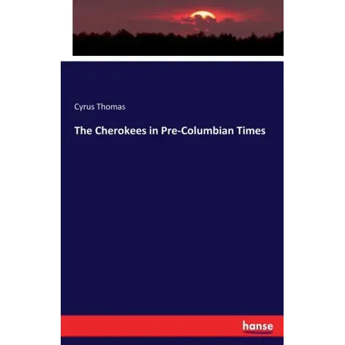 The Cherokees in Pre-Columbian Times