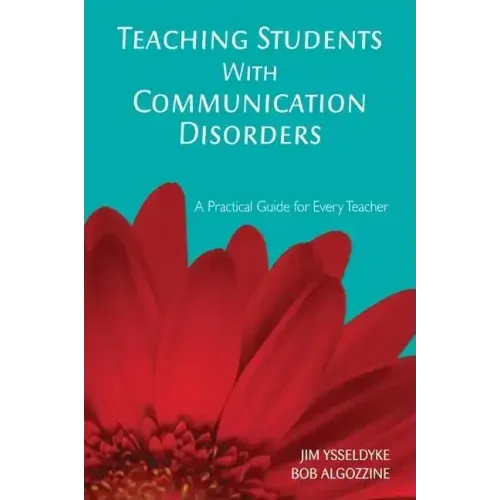 Teaching Students With Communication Disorders: A Practical Guide for Every Teacher