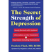 The Secret Strength of Depression, Fifth Edition: Newly Revised with Updated Information on the Treatment for Depression Including Medications