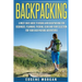 Backpacking: A Must Have Guide To Hiking And BackPacking For Beginners. Planning, Packing, Gear And Food Selection For Your Backpacking Adventures.