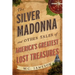 The Silver Madonna and Other Tales of America's Greatest Lost Treasures