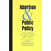Abortion and Public Policy:: An Interdisciplinary Investigation Within the Catholic Tradition.