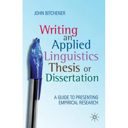 Writing an Applied Linguistics Thesis or Dissertation: A Guide to Presenting Empirical Research
