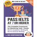 Pass IELTS at 7 or Higher: The Complete Framework for Mastering Task 2 Easily: IELTS Academic Writing and IELTS General Writing