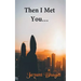 Then I Met You