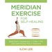 Meridian Exercise for Self-Healing: Classified by Common Symptoms