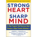 Strong Heart, Sharp Mind: The 6-Step Brain-Body Balance Program That Reverses Heart Disease and Helps Prevent Alzheimer's with a Foreword by Dr.