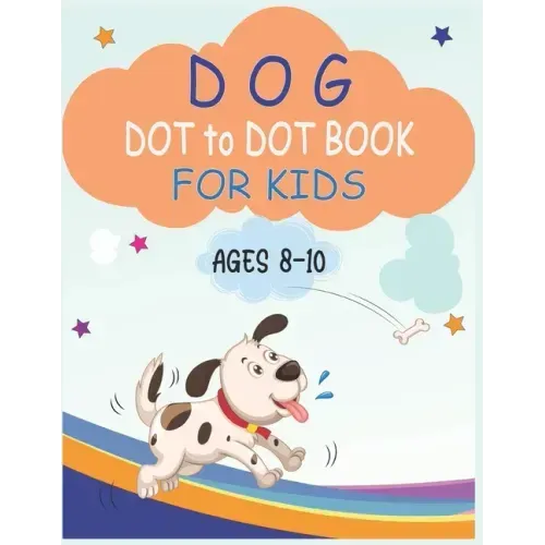Dog Dot to Dot Book For Kids Ages 8-10: Connect the dot Activities for Learning