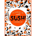 Sushi Cookbook: The Step-by-Step Sushi Guide for beginners with easy to follow, healthy, and Tasty recipes. How to Make Sushi at Home
