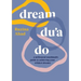 Dream Du'a Do: A Millennial Muslimah's Guide to Achieving Your Wildest Dreams