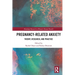 Pregnancy-Related Anxiety: Theory, Research, and Practice