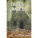 Tares and Weeds in Your Church, Trouble & Deception in God's House, the End Time Overcomers: Church Discipline, Christian Leadership, Spiritual Warfar