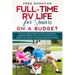 Full-Time RV Life for Seniors on a Budget: How to Choose the right RV, Travel the Country, Experience Freedom, Enjoy Life on the Road, Stay on Budget,