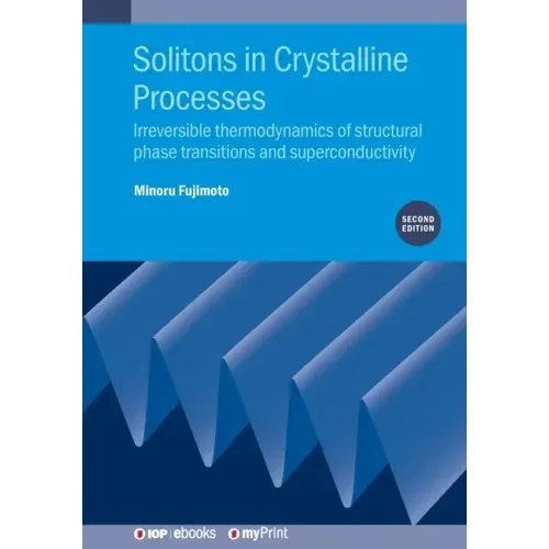 Solitons in Crystalline Processes (2nd Edition): Irreversible thermodynamics of structural phase transitions and superconductivity