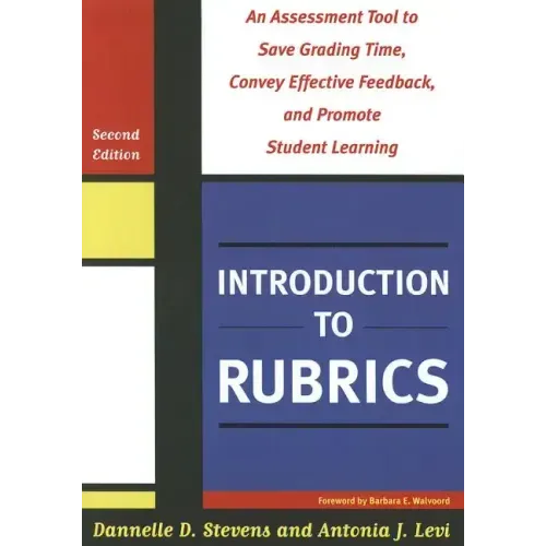 Introduction to Rubrics: An Assessment Tool to Save Grading Time, Convey Effective Feedback, and Promote Student Learning