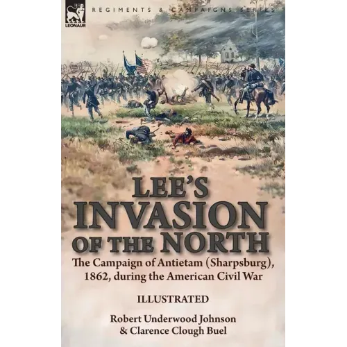 Lee's Invasion of the North: the Campaign of Antietam (Sharpsburg), 1862, during the American Civil War