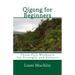 Qigong for Beginners: Three Full Workouts for Strength and Balance