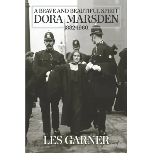 A Brave and Beautiful Spirit: Dora Marsden (1882 - 1960)
