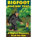 Bigfoot, Who Are You: A Bigfoot Discovery Book for Kids