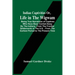Indian Captivities Or, Life In The Wigwam; Being True Narratives Of Captives Who Have Been Carried Away By The Indians; From The Frontier Settlements
