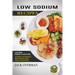 Low Sodium Recipes: A Low Sodium Cookbook for Eating Healthy (Low Sodium, Low Phosphorus Healthy Recipes to Avoid Dialysis and Stay Health
