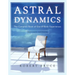 Astral Dynamics: The Complete Book of Out-Of-Body Experiences