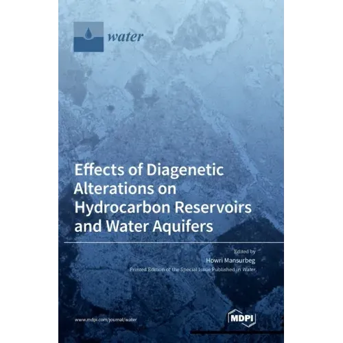 Effects of Diagenetic Alterations on Hydrocarbon Reservoirs and Water Aquifers