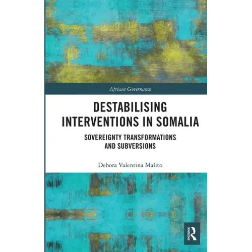 Destabilising Interventions in Somalia: Sovereignty Transformations and Subversions