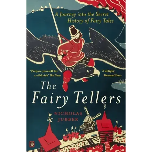 Fairy Tellers: A Journey Into the Secret History of Fairy Tales