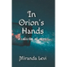 In Orion's Hands: A collection of poems
