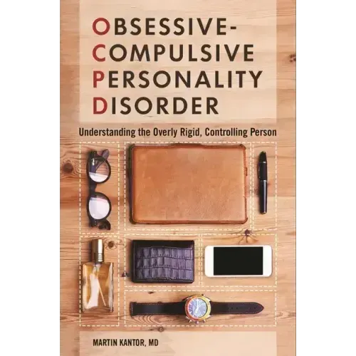 Obsessive-Compulsive Personality Disorder: Understanding the Overly Rigid, Controlling Person